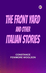 The Front Yard, and Other Italian Stories
