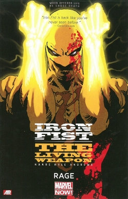 Iron Fist: The Living Weapon Volume 1: Rage