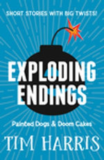 Exploding Endings 1: Painted Dogs & Doom Cakes