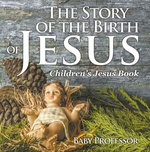 The Story of the Birth of Jesus | Children’s Jesus Book