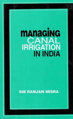 Managing Canal Irrigation in India: Problems and their Resolutions Managing Canal Irrigation in India: Problems and their Resolutions
