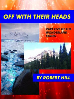 Off With Their Heads, (Part Five of The Wonderland Series)