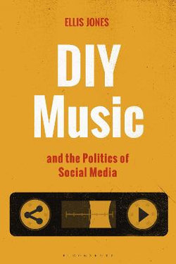 DIY Music and the Politics of Social Media DIY Music and the Politics of Social Media