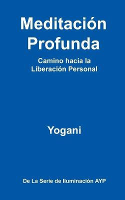 Meditacion Profunda - Camino Hacia La Liberacion Personal