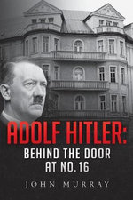 Adolf Hitler: Behind the Door at No. 16