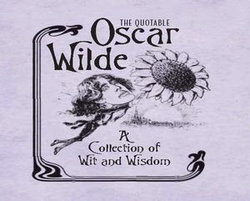 The Quotable Oscar Wilde The Quotable Oscar Wilde