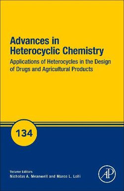 Applications of Heterocycles in the Design of Drugs and Agricultural Products: Volume 134 Applications of Heterocycles in the Design of Drugs and Agricultural Products: Volume 134