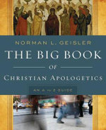 The Big Book of Christian Apologetics - An A to Z Guide