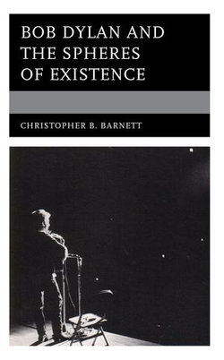 Bob Dylan and the Spheres of Existence Bob Dylan and the Spheres of Existence