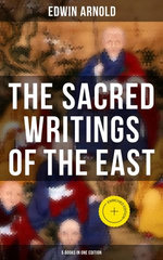 The Sacred Writings of the East - 5 Books in One Edition