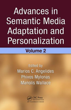 Advances in Semantic Media Adaptation and Personalization, Volume 2 Advances in Semantic Media Adaptation and Personalization, Volume 2