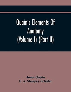 Quain'S Elements Of Anatomy (Volume I) (Part Ii)