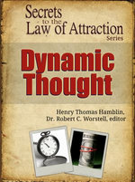 Secrets to the Law of Attraction: Dynamic Thought