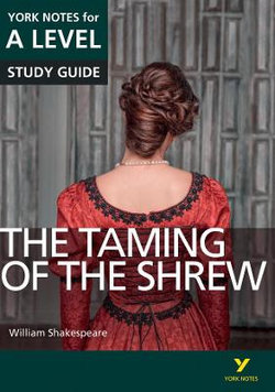 The Taming of the Shrew: York Notes for A-level everything you need to catch up, study and prepare for and 2023 and 2024 exams and assessments