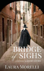 Bridge of Sighs: A Short Story of the Bubonic Plague Bridge of Sighs: A Short Story of the Bubonic Plague