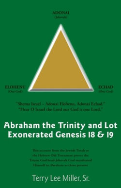 Abraham The Trinity And Lot Exonerated Genesis 18 & 19