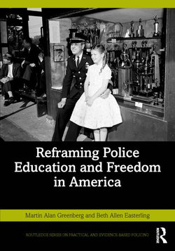 Reframing Police Education and Freedom in America Reframing Police Education and Freedom in America