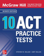 McGraw Hill 10 ACT Practice Tests, Seventh Edition McGraw Hill 10 ACT Practice Tests, Seventh Edition