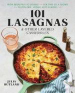 101 Lasagnas and Other Layered Casseroles