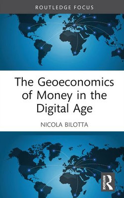 The Geoeconomics of Money in the Digital Age The Geoeconomics of Money in the Digital Age