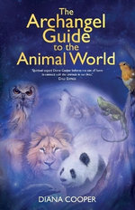 The Archangel Guide to the Animal World
