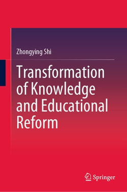 Transformation of Knowledge and Educational Reform Transformation of Knowledge and Educational Reform
