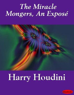 The Miracle Mongers, An Exposé