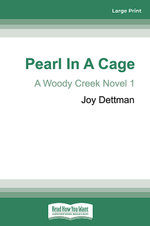 Pearl in a Cage: A Woody Creek Novel 1