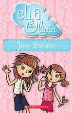 Ella and Olivia: #15 Hair Disaster