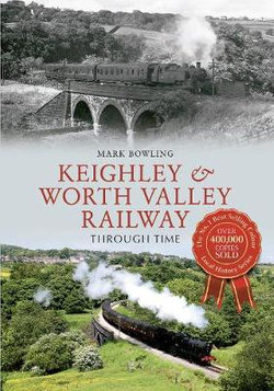 Keighley & Worth Valley Railway Through Time