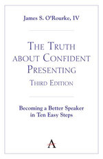 The Truth about Confident Presenting, 3rd Edition
