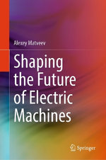 Shaping the Future of Electric Machines