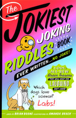 The Jokiest Joking Riddles Book Ever Written ... No Joke!