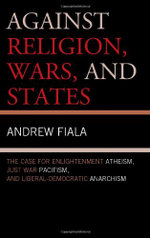 Against Religion, Wars, and States