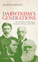 The Reception of Darwinian Evolution in Britain, 1859–1909