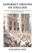 Sanskrit Origins of English: The Unknown Etymologies of English Collective Nouns