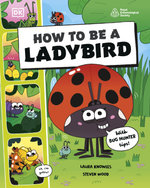 How to Be a Ladybird (in Association with the Royal Entomological Society)