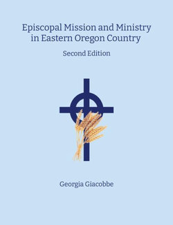 Episcopal Mission and Ministry in Eastern Oregon Country 2nd Edition