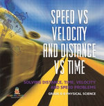 Speed vs Velocity and Distance vs Time | Solving Distance, Time, Velocity and Speed Problems | Grade 6-8 Physical Science