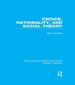 Choice, Rationality and Social Theory (RLE Social Theory)