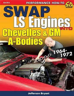 Swap LS Engines into Chevelles and GM A-Bodies: 1964-1972