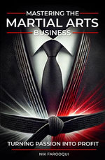 Mastering The Martial Arts Business