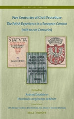 Five Centuries of Civil Procedure: The Polish Experience in a European Context (16th to 21st Centuries)