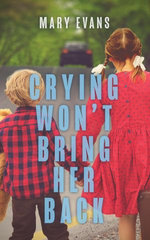 Crying Won't Bring Her Back