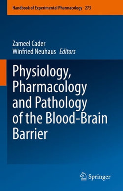 Physiology, Pharmacology and Pathology of the Blood-Brain Barrier Physiology, Pharmacology and Pathology of the Blood-Brain Barrier