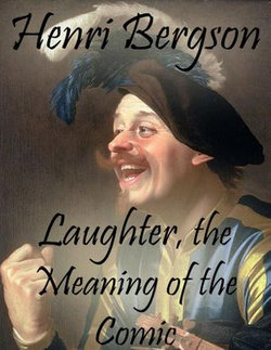 Laughter, the Meaning of the Comic