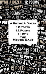 A Rhyme A Dozen - 12 Poets, 12 Poems, 1 Topic ― The Mystic East