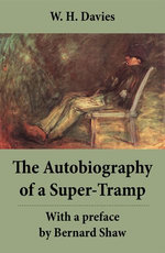 The Autobiography of a Super-Tramp - With a preface by Bernard Shaw