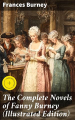 The Complete Novels of Fanny Burney (Illustrated Edition)