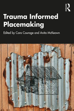 Trauma Informed Placemaking Trauma Informed Placemaking